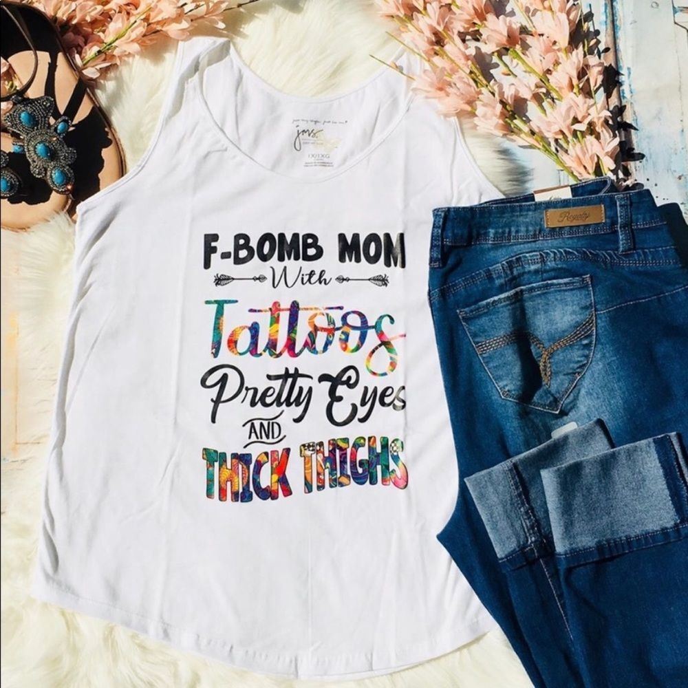 F Bomb Mom with Tattoos, Pretty Eyes & Thick Thighs‎ Tank, 5x